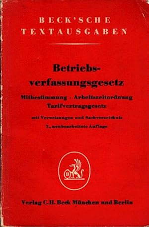 Betriebsverfassungsgesetz : Mitbestimmung, Arbeitszeitordnung, Tarifvertragsgetzt Mit Verweisunge...