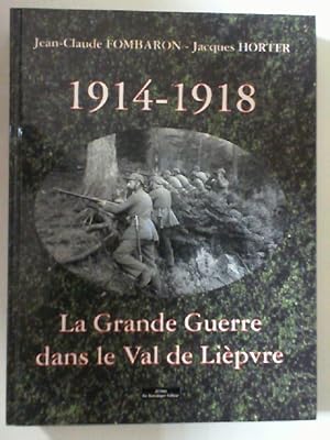 Bild des Verkufers fr 1914-1918 La Grande Guerre dans le Val de Lipvre zum Verkauf von Antiquariat Maiwald