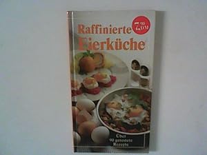 Bild des Verkufers fr Raffinierte Eierkche - ber 90 getestete Rezepte zum Verkauf von ANTIQUARIAT FRDEBUCH Inh.Michael Simon