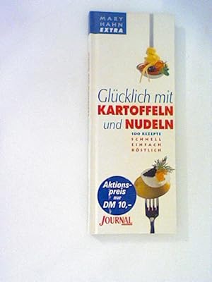 Bild des Verkufers fr Glcklich mit Kartoffeln und Nudeln. Journal fr die Frau. 100 Rezepte schnell, einfach, kstlich zum Verkauf von ANTIQUARIAT FRDEBUCH Inh.Michael Simon