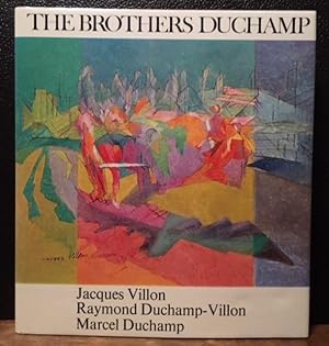 Seller image for THE BROTHERS DUCHAMP. Jacques Villon, Raymond Duchamp-Villon, Marcel Duchamp for sale by Lost Horizon Bookstore