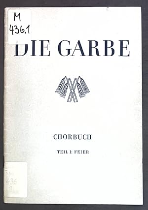 Imagen del vendedor de Die Garbe, ein Musikwerk fr die Schule; Chorbuch fr gemischete Stimmen, Teil I: Feier. a la venta por books4less (Versandantiquariat Petra Gros GmbH & Co. KG)