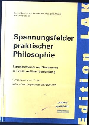 Bild des Verkufers fr Spannungsfelder praktischer Philosophie : Expertenreferate und Statements zur Ethik und ihrer Begrndung ; Symposienreihe zum Projekt Naturrecht und angewandte Ethik 2001 - 2003. Edition LAK; Eine Publikation der N Landesakademie zum Verkauf von books4less (Versandantiquariat Petra Gros GmbH & Co. KG)