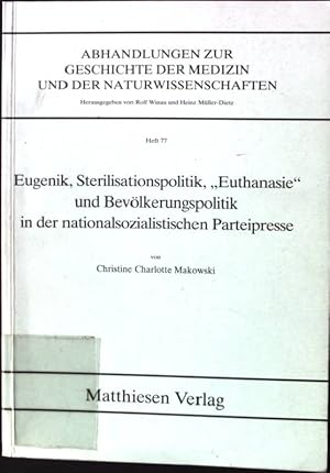 Immagine del venditore per Eugenik, Sterilisationspolitik, "Euthanasie" und Bevlkerungspolitik in der nationalsozialistischen Parteipresse. Abhandlungen zur Geschichte der Medizin und der Naturwissenschaften ; H. 77 venduto da books4less (Versandantiquariat Petra Gros GmbH & Co. KG)