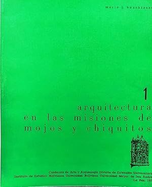 Arquitectura de las misiones de Mojos y Chiquitos. Cuadernos de Arte y Arqueología 1