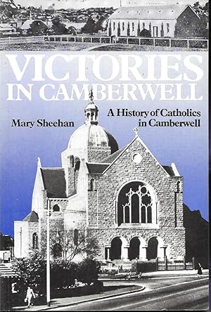 Victories in Camberwell : A History of Catholics in Camberwell.