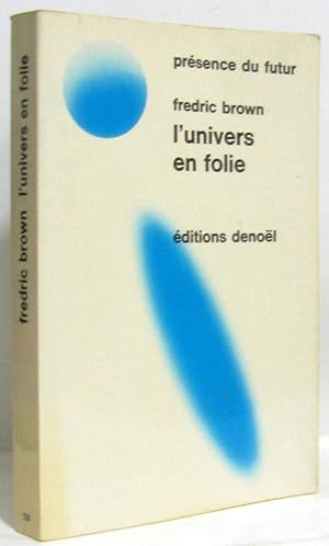 L'univers en folie