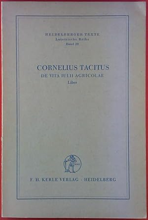 Bild des Verkufers fr CORNELIUS TACITUS DE VITA IULLII AGRICOLAE Liber. Heidelberger Texte - Lateinische Reihe, BAND 29 zum Verkauf von biblion2