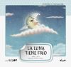 Seller image for LUNA TIENE FRIO,LA-MANUSCRITA Y MAYUSCULA for sale by AG Library