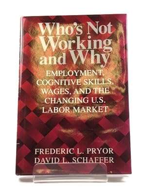 Bild des Verkufers fr Who's Not Working and Why: Employment, Cognitive Skills, Wages, and the Changing U.S. Labor Market zum Verkauf von PsychoBabel & Skoob Books