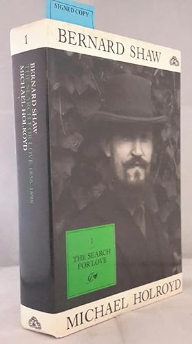 Seller image for Bernard Shaw. Volume I. 1856-1898. The Search for Love. SIGNED BY AUTHOR. for sale by Addyman Books
