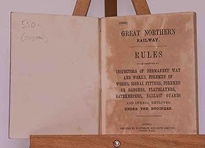 Great Northern Railway. Rules to be Observed by Inspectors of Permanent Way and Works, Foremen of...