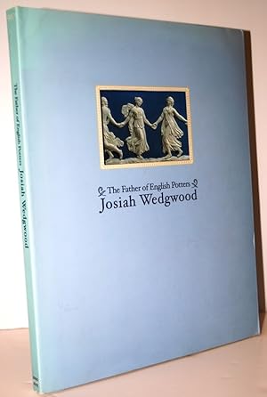 Seller image for The Father of English Potters Josiah Wedgwood for sale by Nugget Box  (PBFA)
