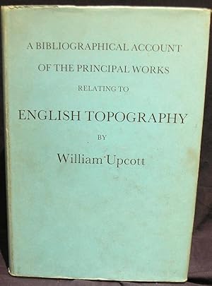Bibliographical Account of the Works Relating to English Topography