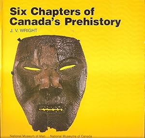 Six Chapters of Canada's Prehistory