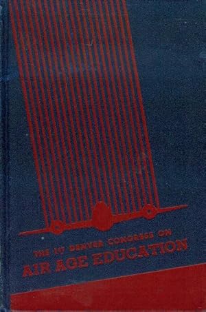 Imagen del vendedor de First Denver Congress on Air Age Education: Held at Denver, Colorado, July 23 to 28, 1945 a la venta por Bookmarc's