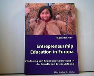 Entrepreneurship Education in Europa - Förderung von Gründungskompetenz in der beruflichen Erstau...