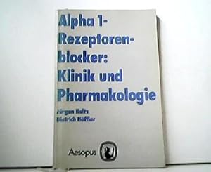 Alpha 1-Rezeptorenblocker - KIinik und Pharmakologie.