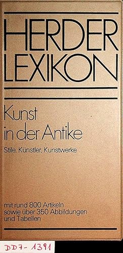 Kunst in der Antike Stile, Künstler, Kunstwerke ; mit rund 800 Artikeln .Herderlexikon Kunst in d...