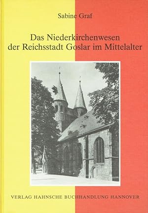 Bild des Verkufers fr Das Niederkirchenwesen der Reichsstadt Goslar im Mittelalter. zum Verkauf von Antiquariat Bernhardt
