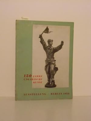 Seller image for Hundertfnfzig Jahre ungarische Kunst. Malerei - Graphik - Plastik. Katalog zur Ausstellung in Berlin 1952. for sale by Kunstantiquariat Rolf Brehmer