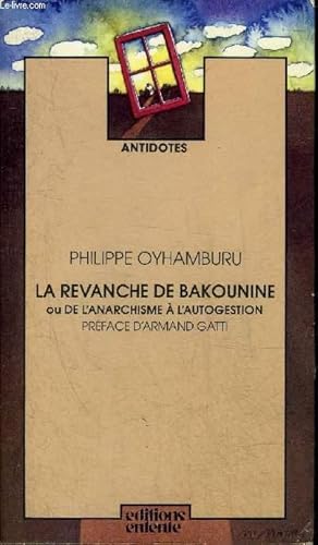 Image du vendeur pour LA REVANCHE DE BAKOUNINE OU DE L'ANARCHISME A L'AUTOGESTION. mis en vente par Le-Livre