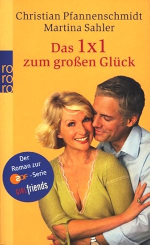 Seller image for Das 1 x 1 zum groen Glck : Der Roman zur ZDF-Serie GIRLfriends. for sale by TF-Versandhandel - Preise inkl. MwSt.