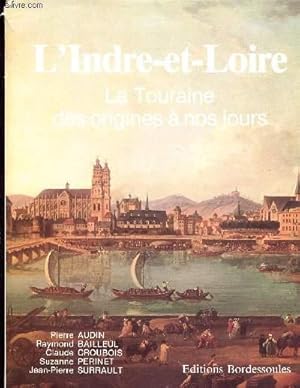 Image du vendeur pour L INDRE ET LOIRE - LA TOURAINE DES ORIGINES A NOS JOURS mis en vente par Le-Livre