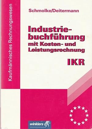 Bild des Verkufers fr Industriebuchfhrung mit Kosten- und Leistungsrechnung IKR. Einfhrung und Praxis. zum Verkauf von Ant. Abrechnungs- und Forstservice ISHGW