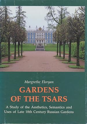 Gardens of the Tsars: A Study of the Aesthetics, Semantics and Uses of Late 18th Century Russian ...