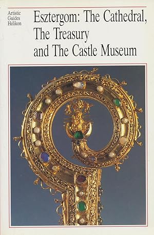 Imagen del vendedor de ESZTERGOM: THE CATHEDRAL, THE TREASURY AND THE CASTLE MUSEUM. a la venta por CorgiPack