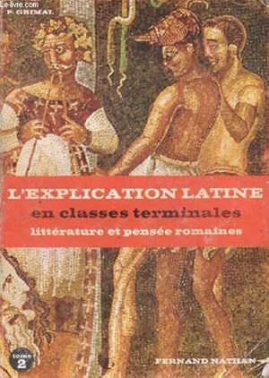 Bild des Verkufers fr L'EXPLICATION LATINE EN CLASSES TERMINALES, LITTERATURE ET PENSEE ROMAINES, TOME II, TEXTES LITTERAIRES zum Verkauf von Le-Livre