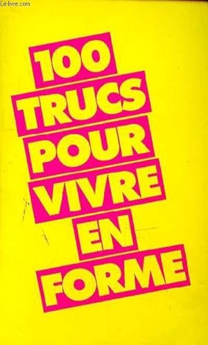 Seller image for 100 TRUCS POUR VIVRE EN FORME for sale by Le-Livre