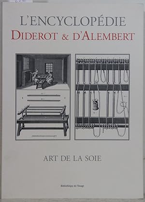 L'Encyclopedie Diderot & d'Alembert. Art de la Soie.
