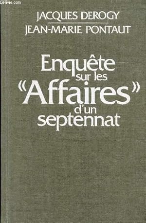 Seller image for ENQUETE SUR LES AFFAIRES D'UN SEPTENNAT - COLLECTION NOTRE EPOQUE. for sale by Le-Livre