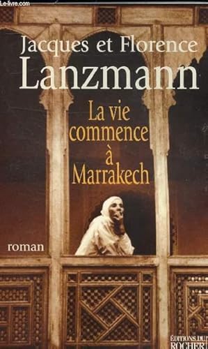 Seller image for LA VIE COMMENCE A MARRAKECH for sale by Le-Livre