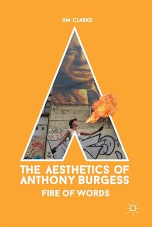 Bild des Verkufers fr The Aesthetics of Anthony Burgess : Fire of Words zum Verkauf von AHA-BUCH GmbH