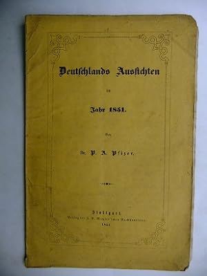 Deutschlands Aussichten im Jahre 1851. Von Dr. P. A. Pfizer.