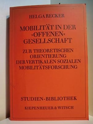 Image du vendeur pour Mobilitt in der "offenen" Gesellschaft. Zur theoretischen Orientierung der vertikalen sozialen Mobilittsforschung mis en vente par Antiquariat Weber