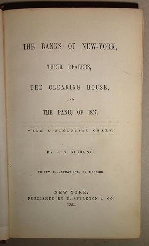 Banks of New York, Their Dealers, the Clearing House and the Panic of 1857. With a Financial Chart