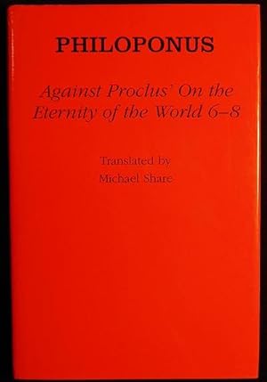 Against Proclus's "On the Eternity of the World 6-8"; Philoponus; translated by Michael Share