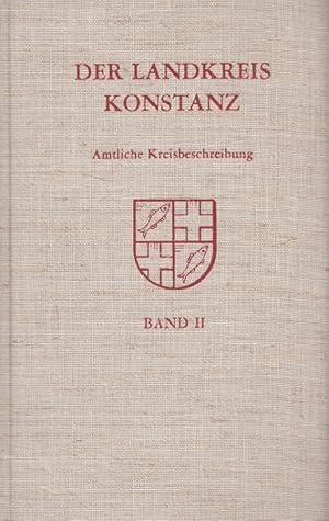 Der Landkreis Konstanz Amtliche Kreisbeschreibung Band II: Allgemeiner Teil : Abschnitte 5 - 10. ...