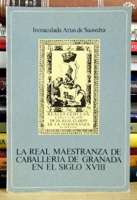 LA REAL MAESTRANZA DE CABALLERIA DE GRANADA EN EL SIGLO XVIII.