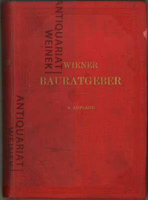 Wiener Baurathgeber. Allgemeine Arbeits- und Materialpreise im Baufache für den Bereich von Oeste...