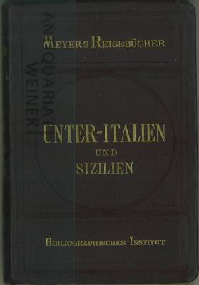 Image du vendeur pour Unter-Italien und Sizilien. Mit 17 Karten, 42 Plnen und Grundrissen, 14 Ansichten in Stahlstich und 27 in Holzschnitt. mis en vente par Antiquariat Weinek