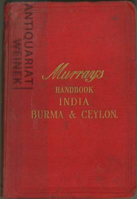 A Handbook for Travellers in India, Burma and Ceylon, including the Provinces of Bengal, Bombay, ...