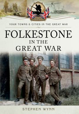 Bild des Verkufers fr Folkestone in the Great War (Your Towns & Cities in the Great War) zum Verkauf von Book Bunker USA