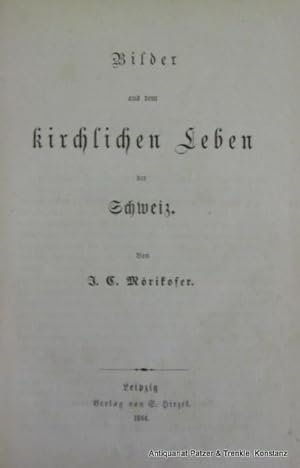 Seller image for Bilder aus dem kirchlichen Leben der Schweiz. Leipzig, Hirzel, 1864. XIV S., 1 Bl., 375 S., 4 Bl. Pp.d.Zt.; Rcken neu befestigt, Gelenke mit Fehlstellen, Kapitale bestoen, leicht gelockert. for sale by Jrgen Patzer