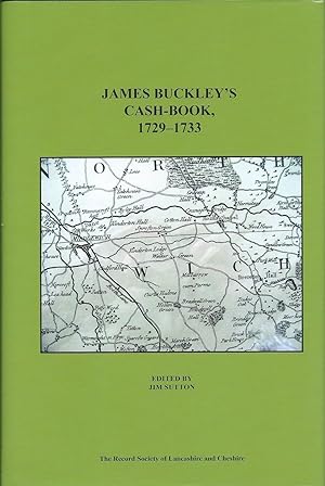 James Buckley's Cash-Book 1729 -1733 (The Record Society of Lancashire and Cheshire Volume 154)