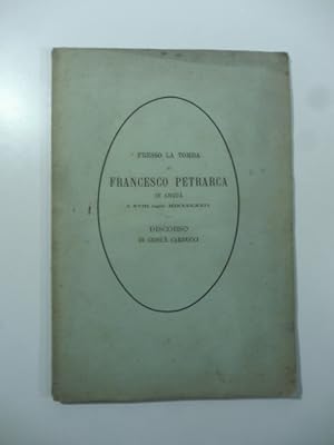 Presso la tomba di Francesco Petrarca in Arqua' il XVIII luglio MDCCCLXXIV